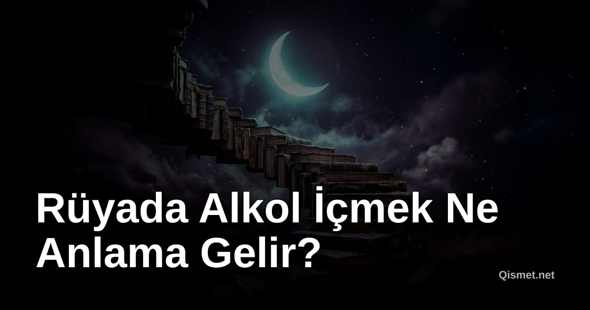 Rüyada Alkol İçmek Ne Anlama Gelir?