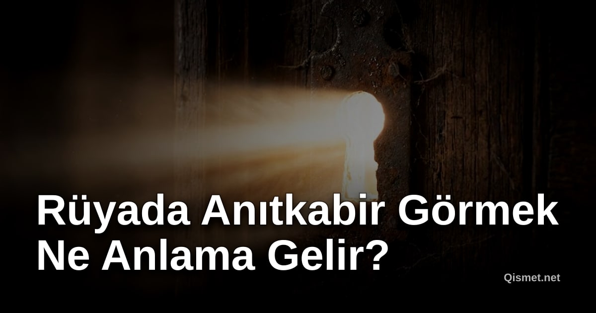Rüyada Anıtkabir Görmek Ne Anlama Gelir?