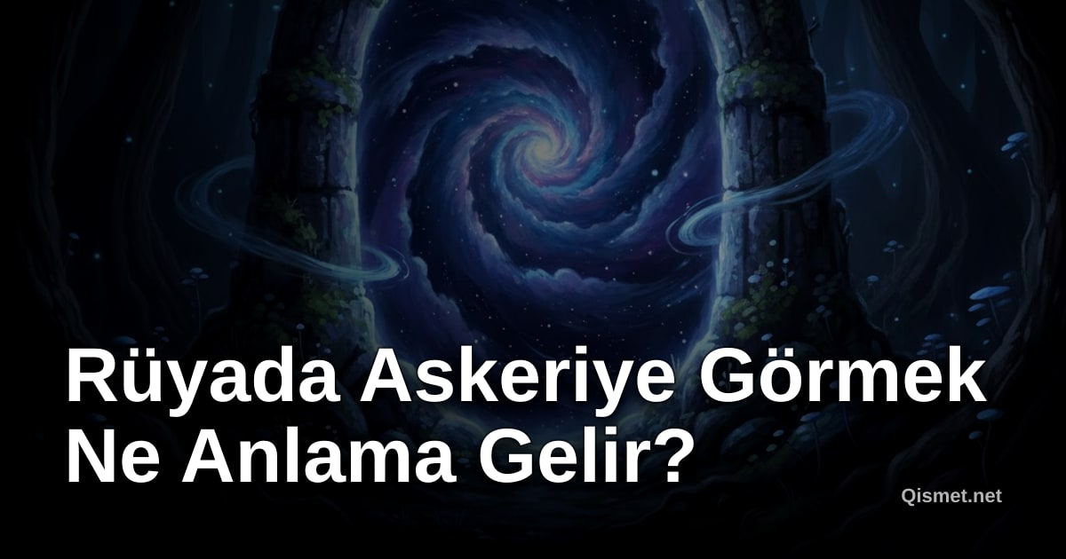 Rüyada Askeriye Görmek Ne Anlama Gelir?