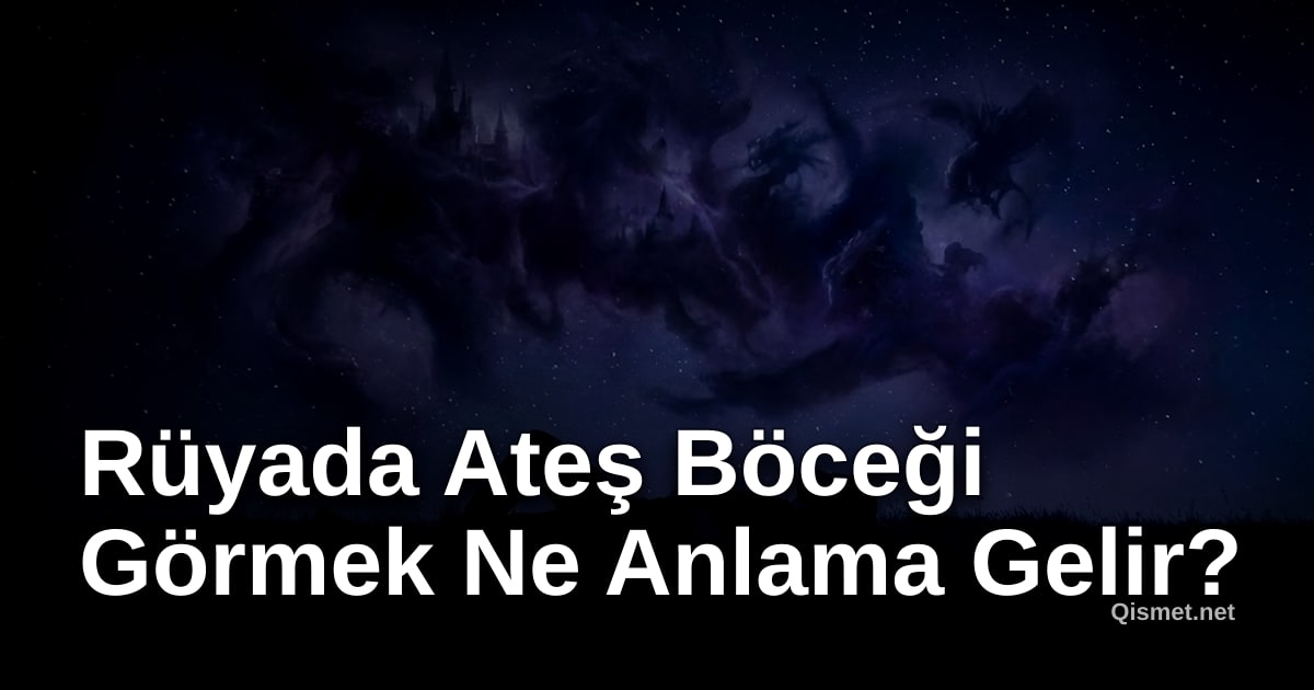 Rüyada Ateş Böceği Görmek Ne Anlama Gelir?
