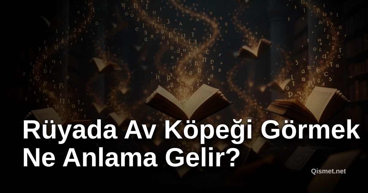 Rüyada Av Köpeği Görmek Ne Anlama Gelir?