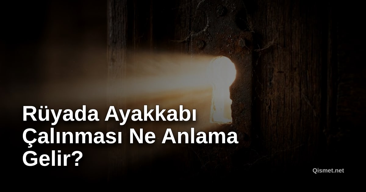 Rüyada Ayakkabı Çalınması Ne Anlama Gelir?