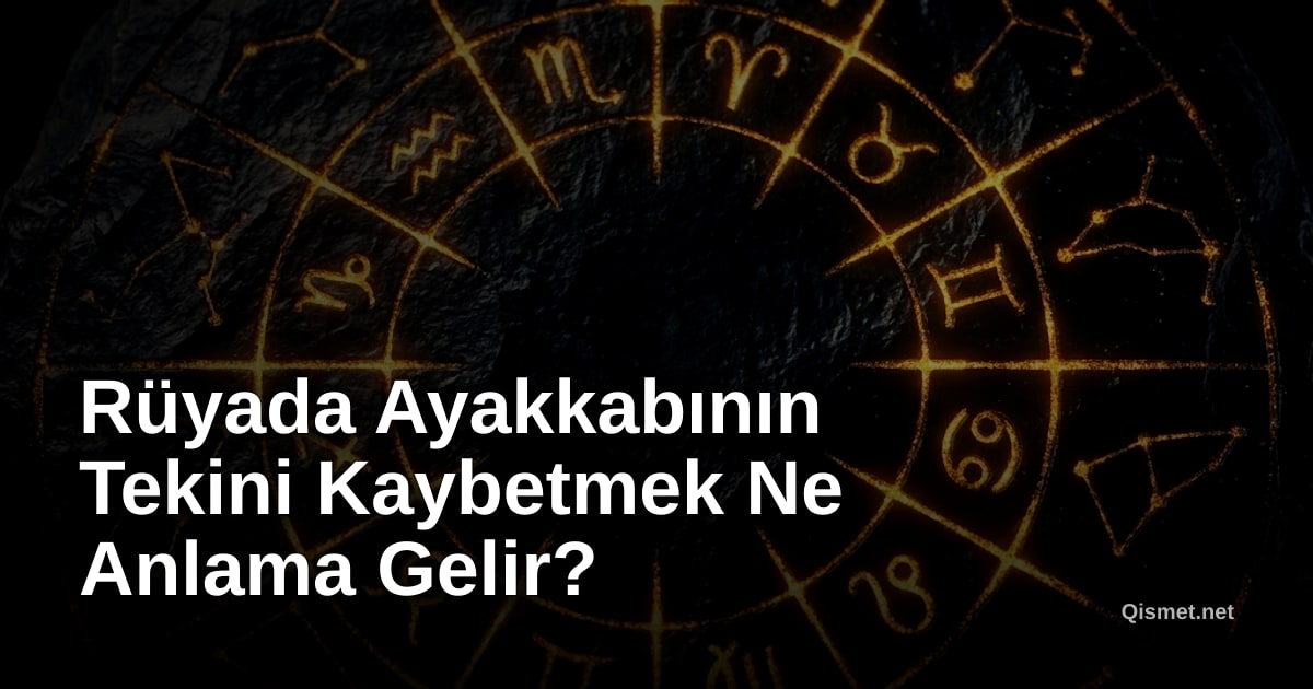 Rüyada Ayakkabının Tekini Kaybetmek Ne Anlama Gelir?