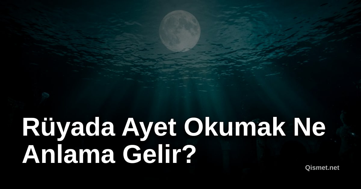 Rüyada Ayet Okumak Ne Anlama Gelir?