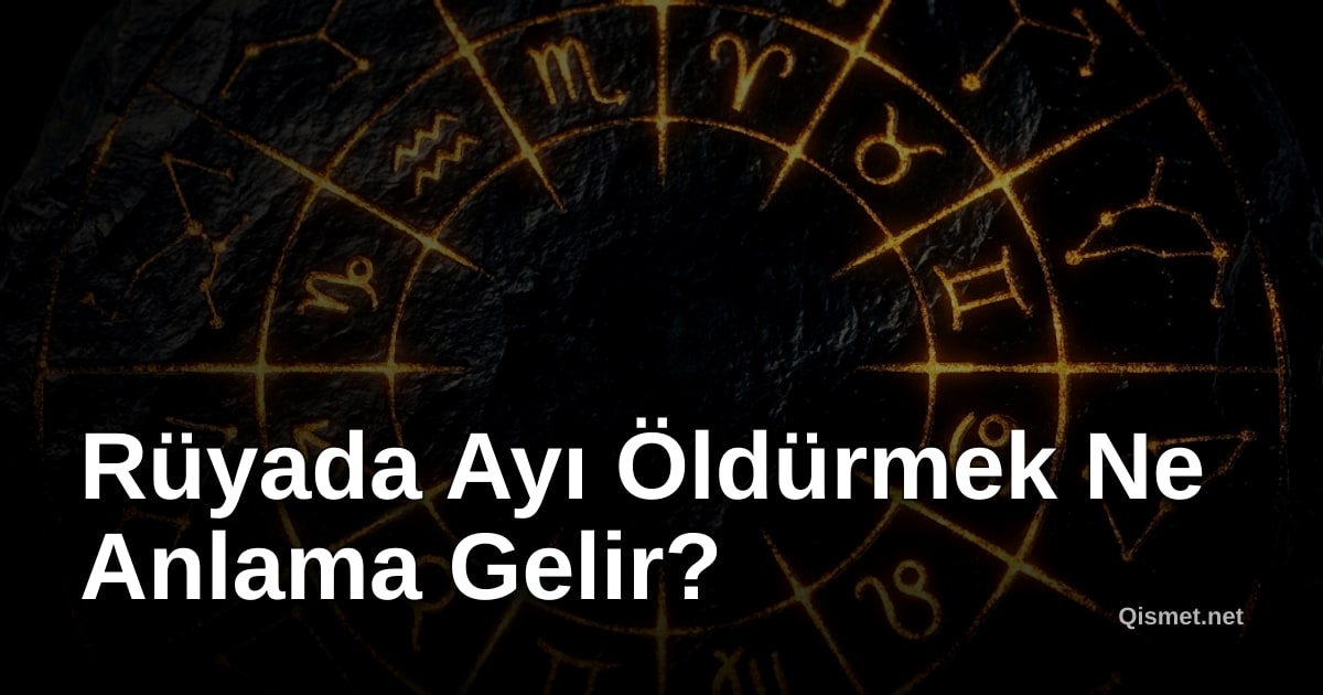 Rüyada Ayı Öldürmek Ne Anlama Gelir?