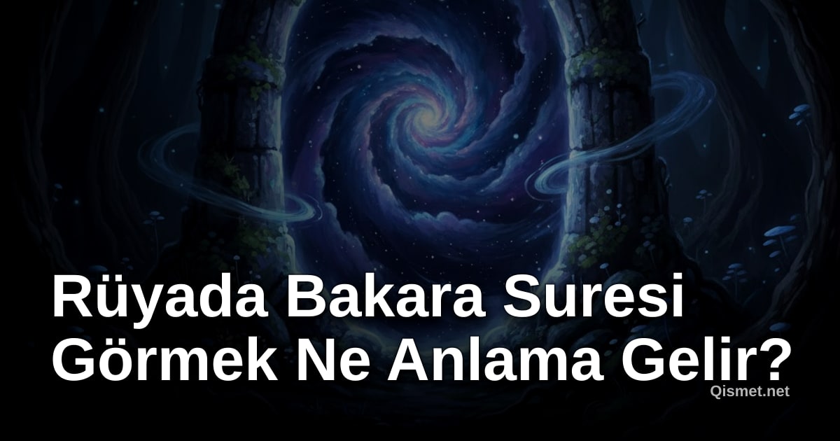 Rüyada Bakara Suresi Görmek Ne Anlama Gelir?