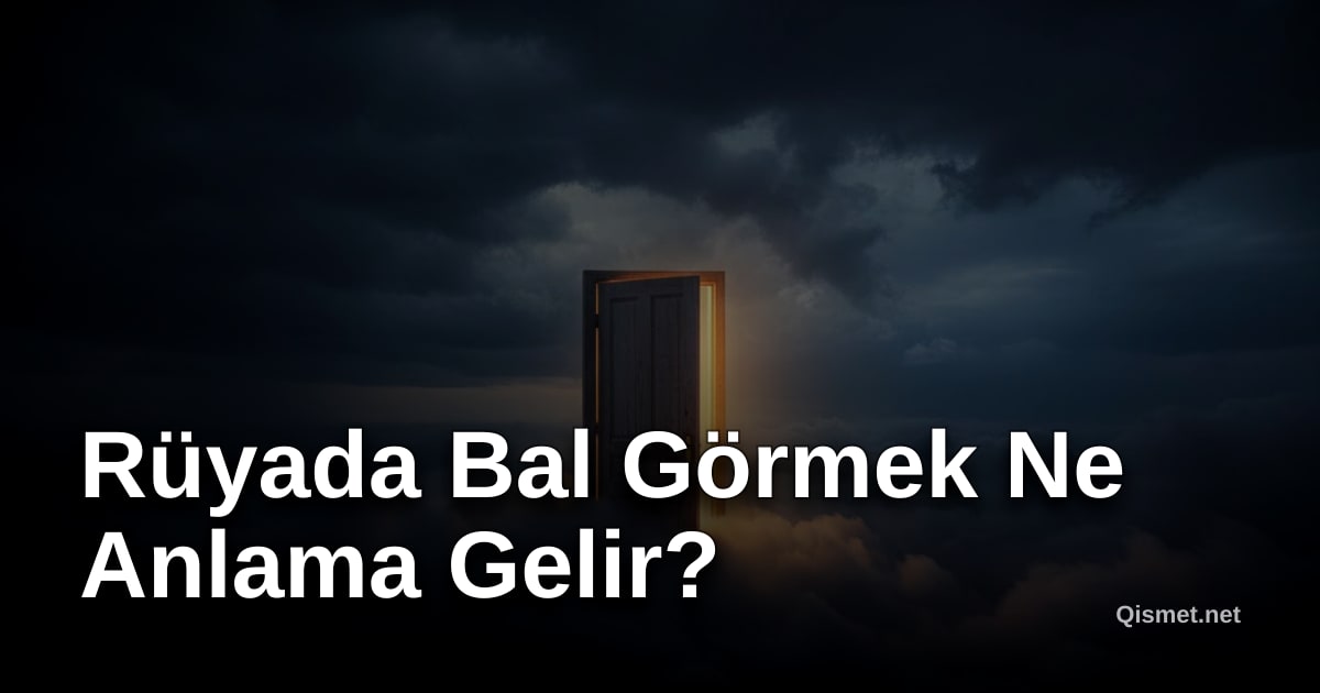 Rüyada Bal Görmek Ne Anlama Gelir?