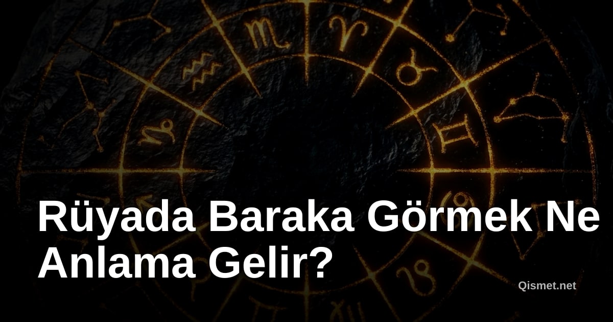 Rüyada Baraka Görmek Ne Anlama Gelir?