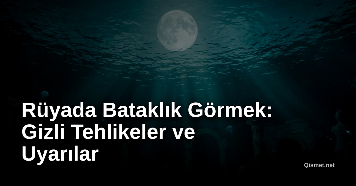 Rüyada Bataklık Görmek: Gizli Tehlikeler ve Uyarılar