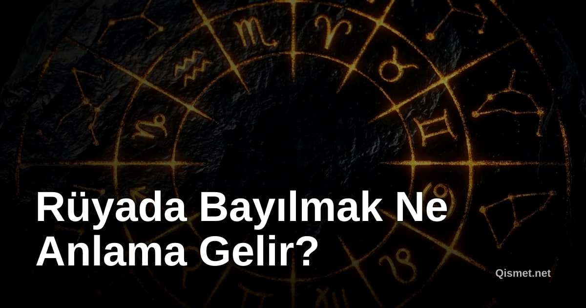 Rüyada Bayılmak Ne Anlama Gelir?