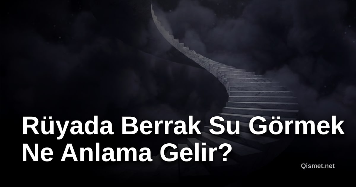 Rüyada Berrak Su Görmek Ne Anlama Gelir?