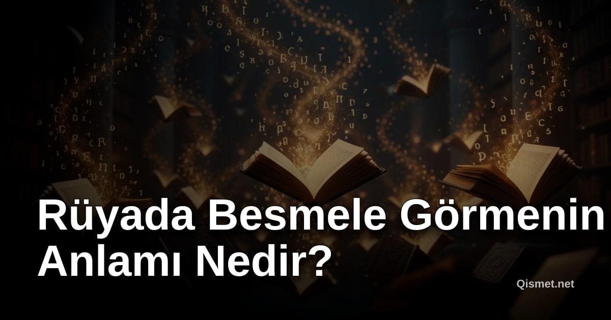 Rüyada Besmele Görmenin Anlamı Nedir?