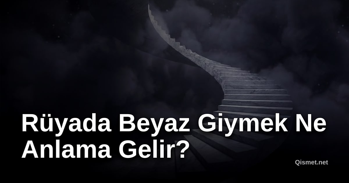 Rüyada Beyaz Giymek Ne Anlama Gelir?