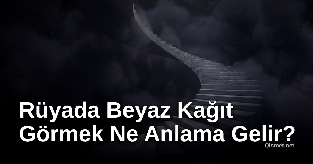 Rüyada Beyaz Kağıt Görmek Ne Anlama Gelir?