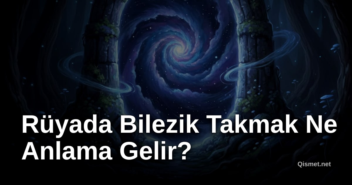 Rüyada Bilezik Takmak Ne Anlama Gelir?