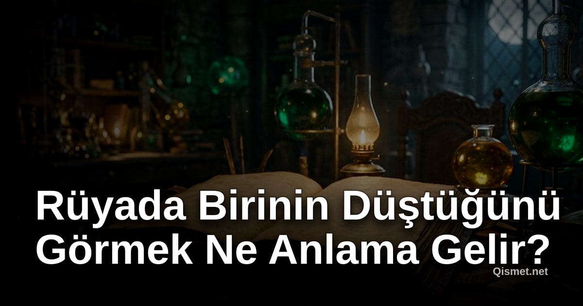 Rüyada Birinin Düştüğünü Görmek Ne Anlama Gelir?