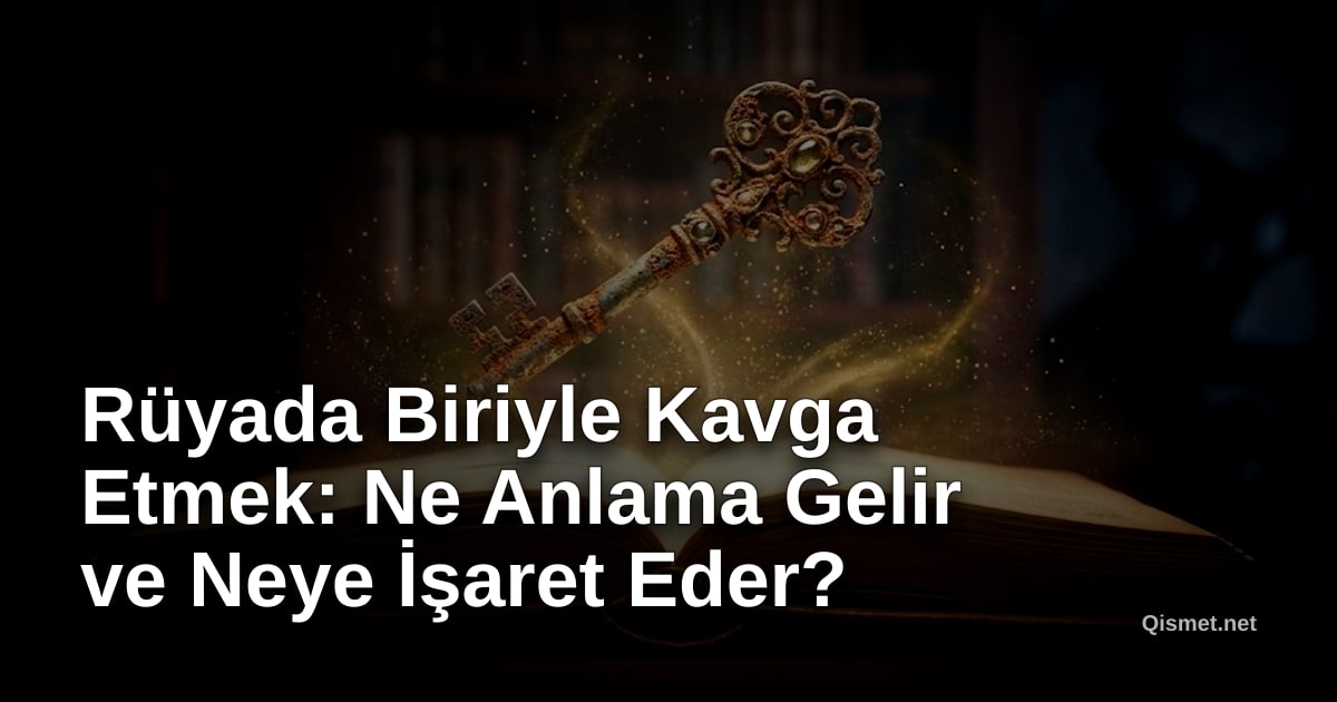 Rüyada Biriyle Kavga Etmek: Ne Anlama Gelir ve Neye İşaret Eder?