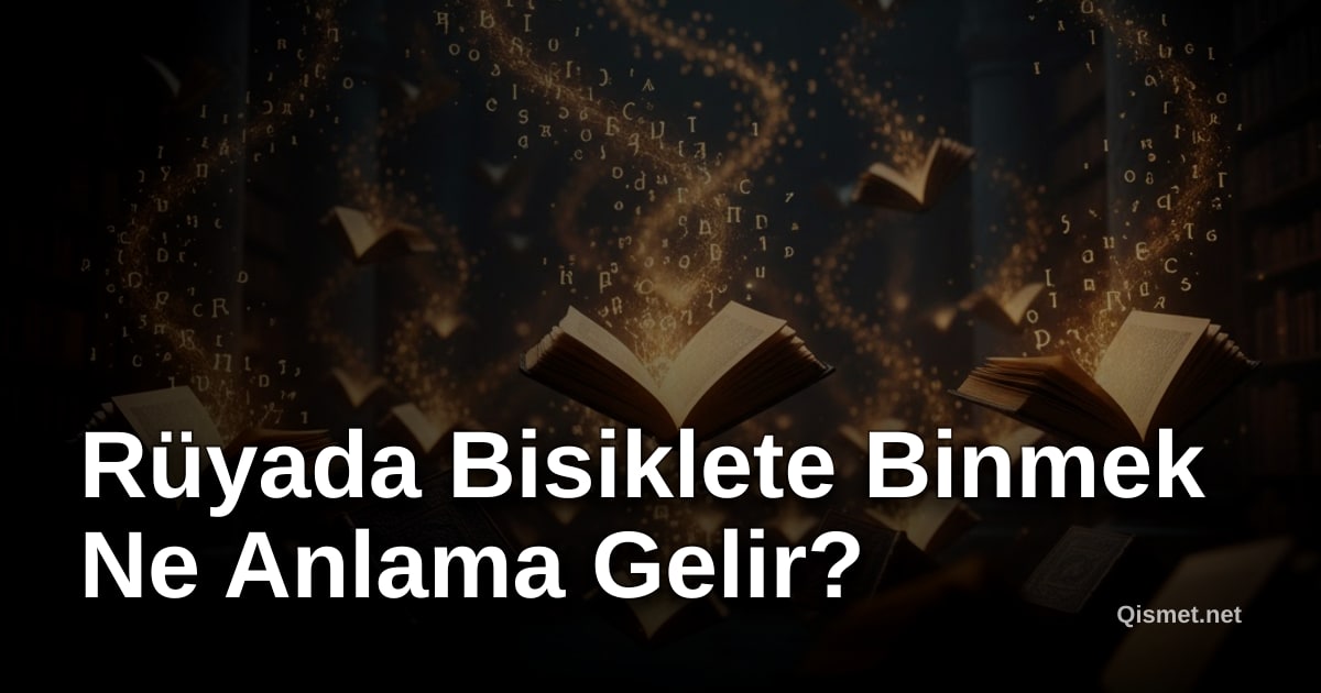 Rüyada Bisiklete Binmek Ne Anlama Gelir?