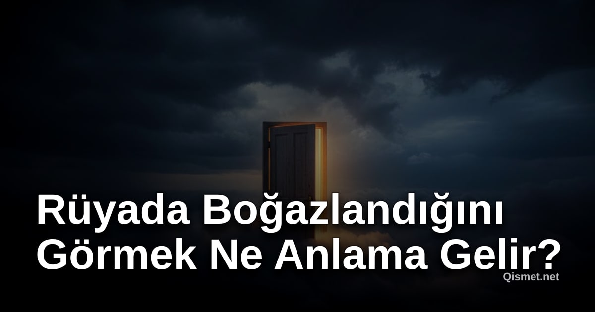 Rüyada Boğazlandığını Görmek Ne Anlama Gelir?