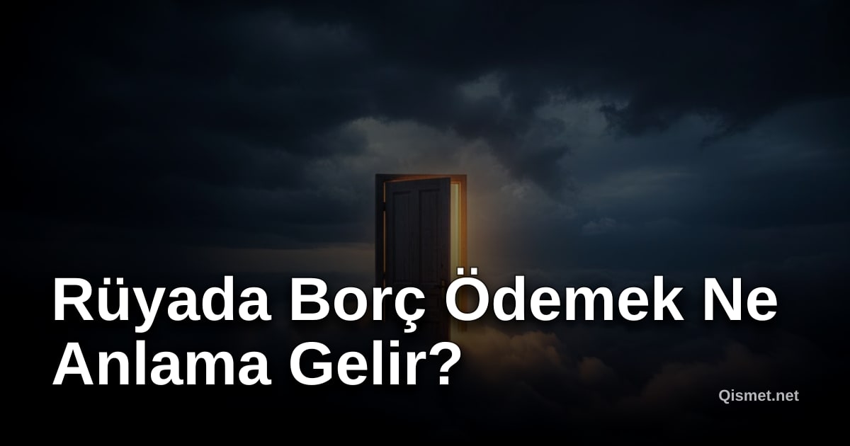 Rüyada Borç Ödemek Ne Anlama Gelir?