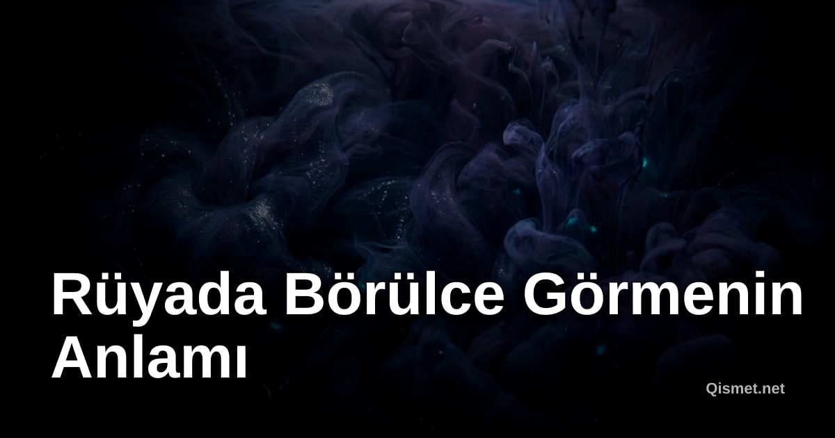 Rüyada Börülce Görmenin Anlamı