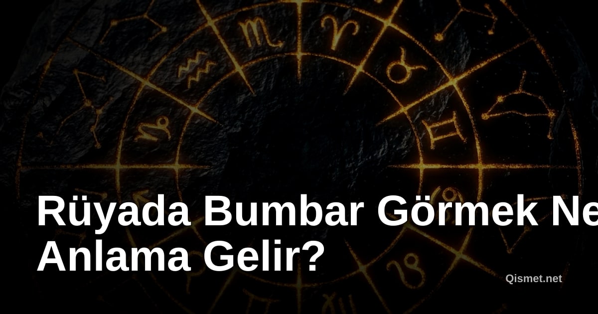 Rüyada Bumbar Görmek Ne Anlama Gelir?