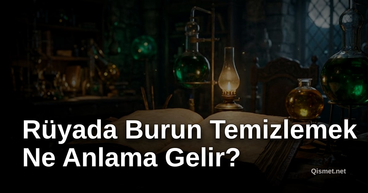 Rüyada Burun Temizlemek Ne Anlama Gelir?