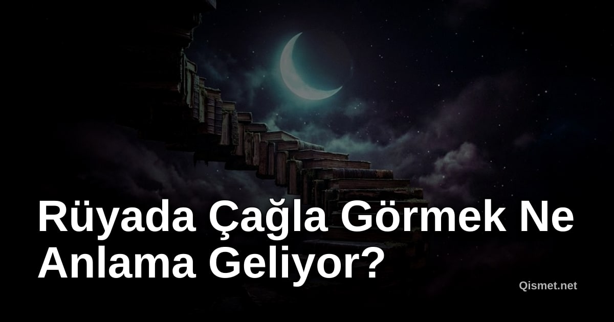 Rüyada Çağla Görmek Ne Anlama Geliyor?
