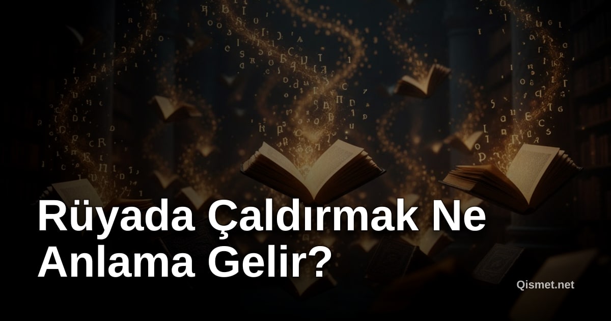 Rüyada Çaldırmak Ne Anlama Gelir?