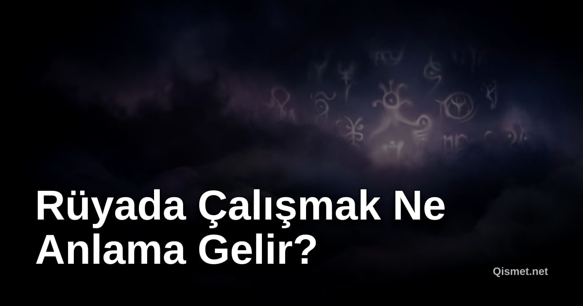 Rüyada Çalışmak Ne Anlama Gelir?