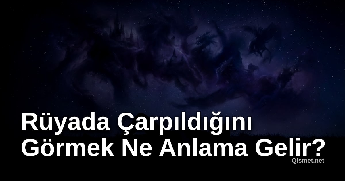 Rüyada Çarpıldığını Görmek Ne Anlama Gelir?