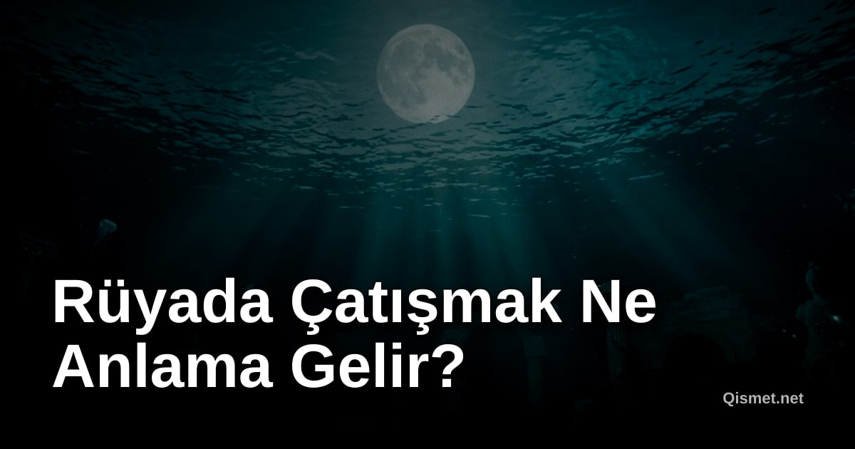 Rüyada Çatışmak Ne Anlama Gelir?