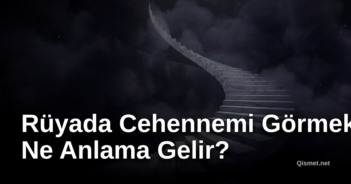 Rüyada Cehennemi Görmek Ne Anlama Gelir?