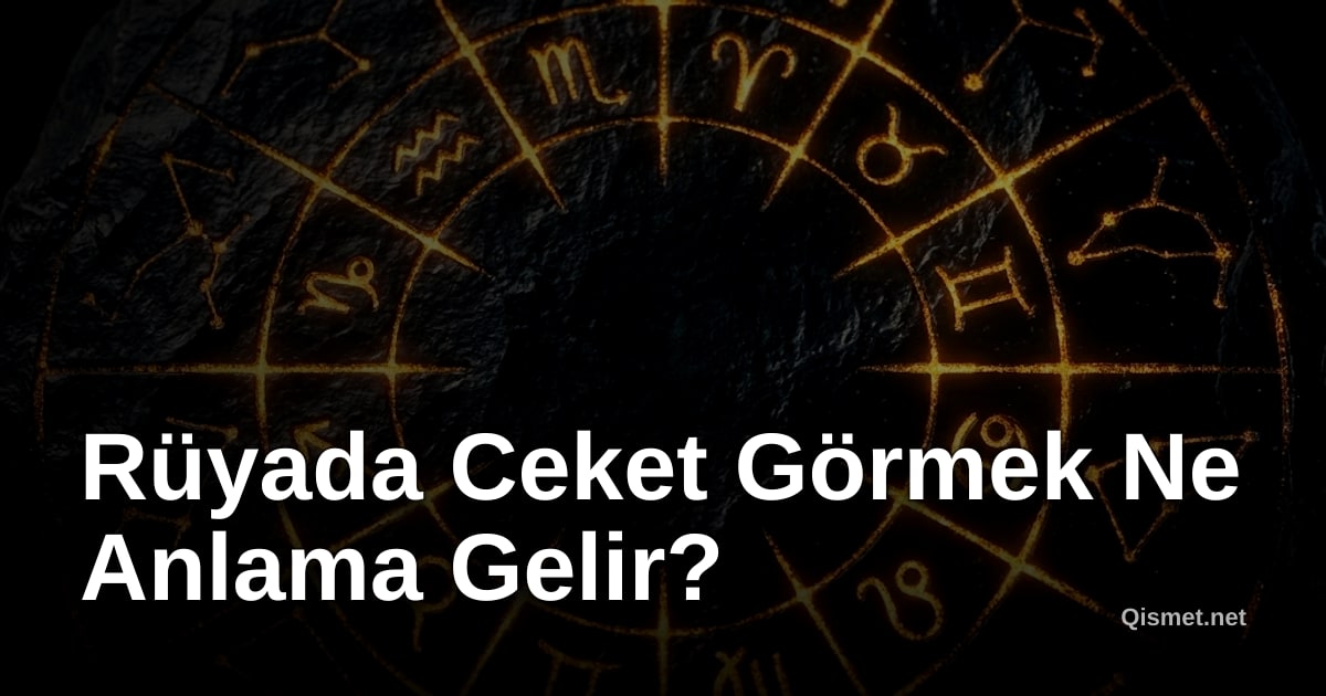 Rüyada Ceket Görmek Ne Anlama Gelir?