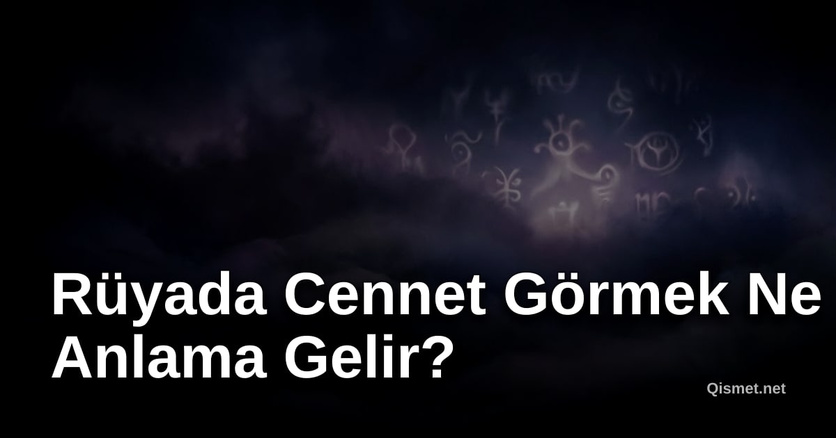 Rüyada Cennet Görmek Ne Anlama Gelir?