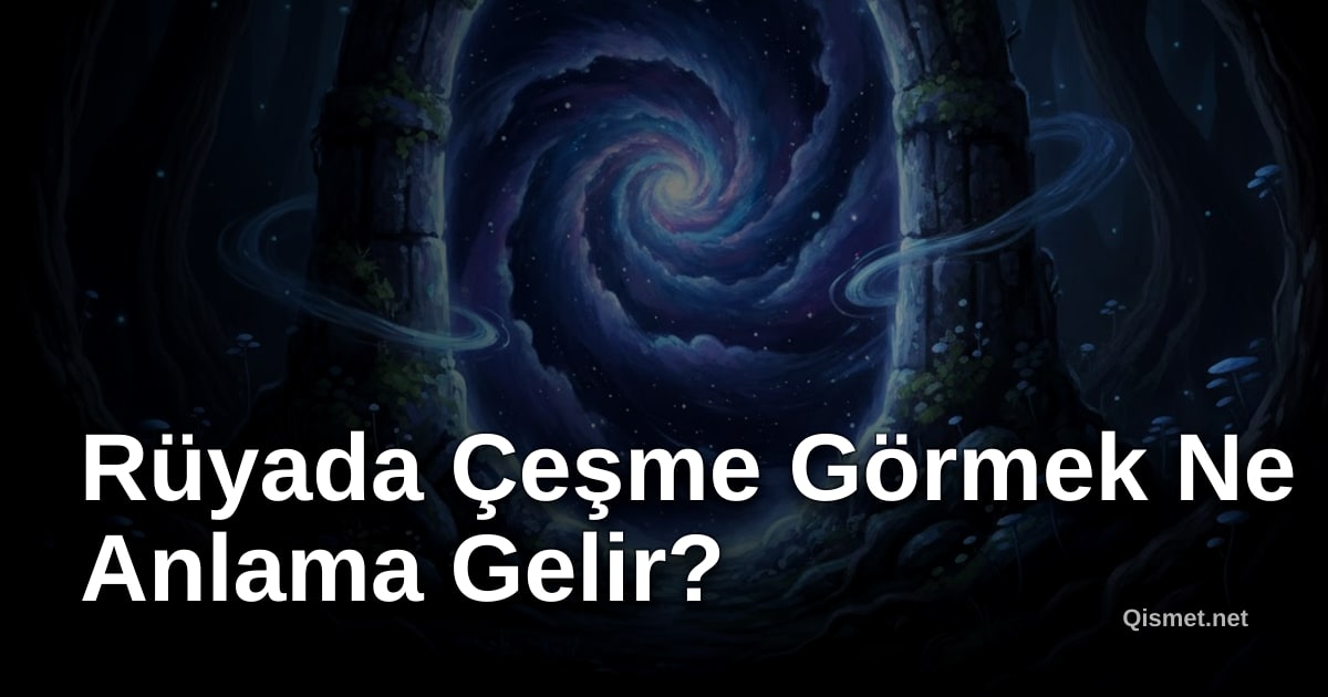 Rüyada Çeşme Görmek Ne Anlama Gelir?