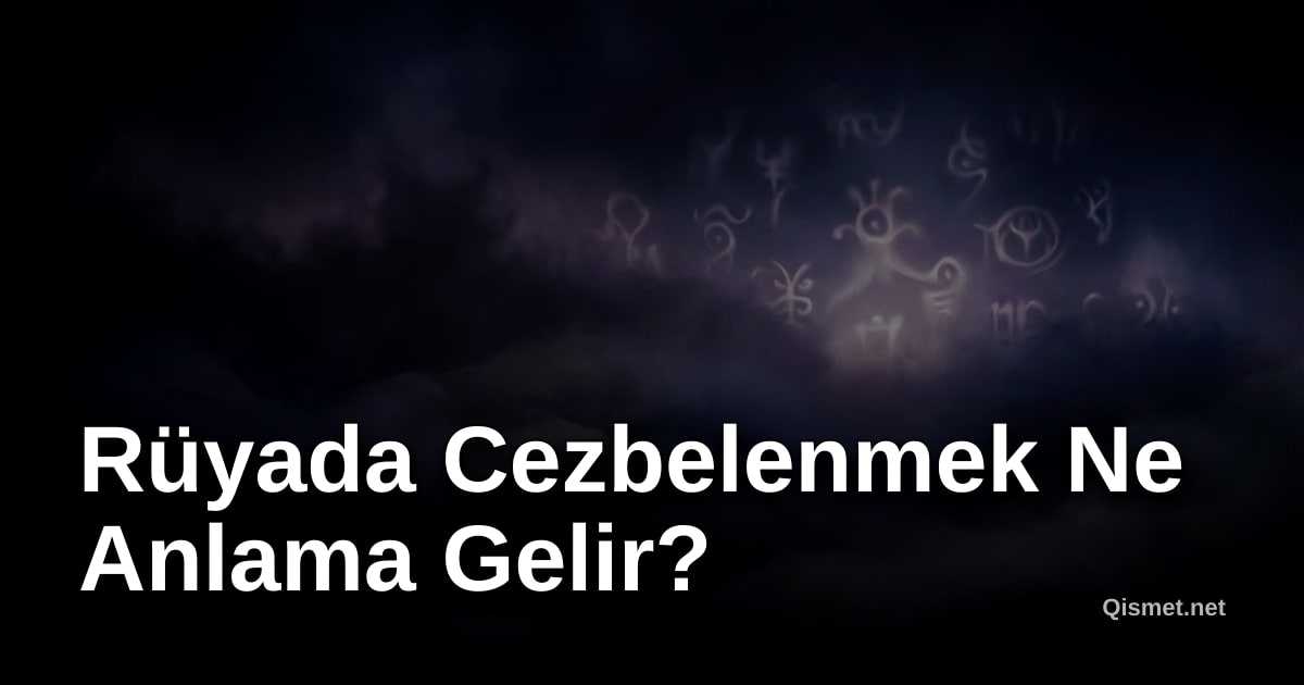 Rüyada Cezbelenmek Ne Anlama Gelir?