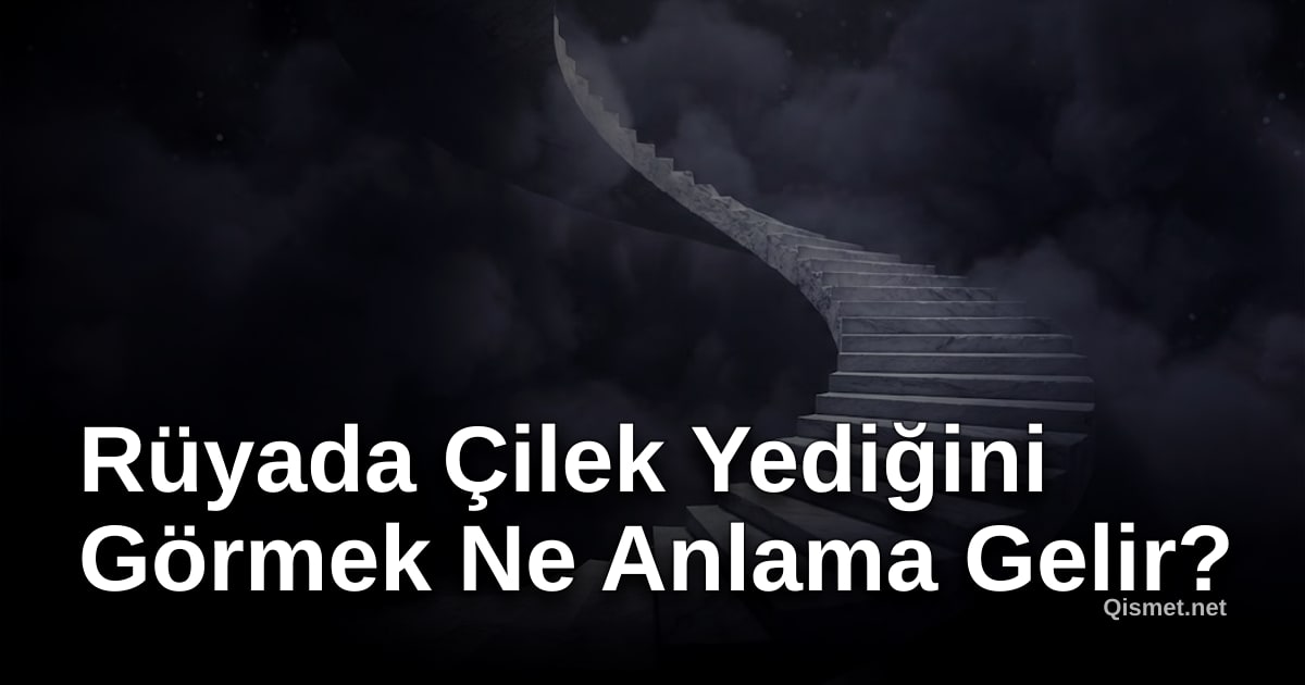 Rüyada Çilek Yediğini Görmek Ne Anlama Gelir?