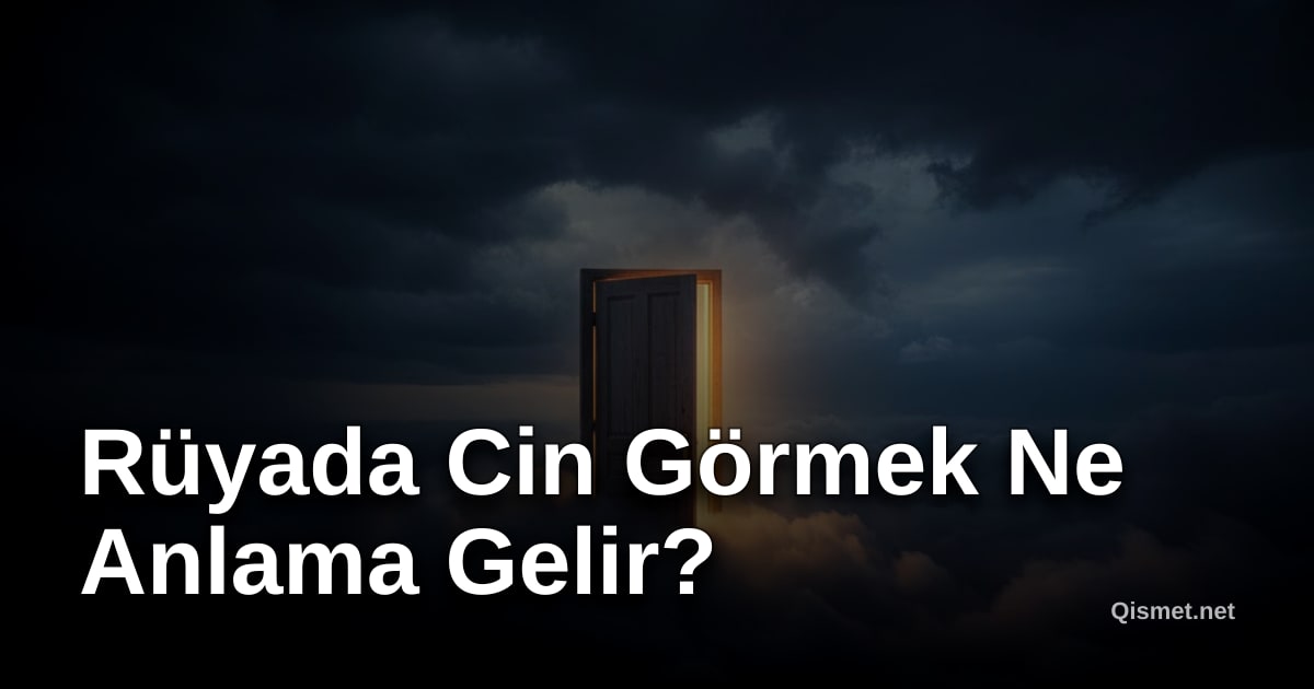 Rüyada Cin Görmek Ne Anlama Gelir?