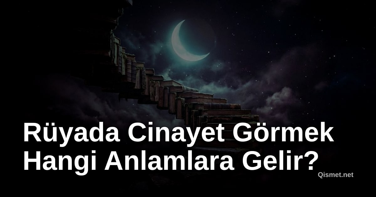 Rüyada Cinayet Görmek Hangi Anlamlara Gelir?