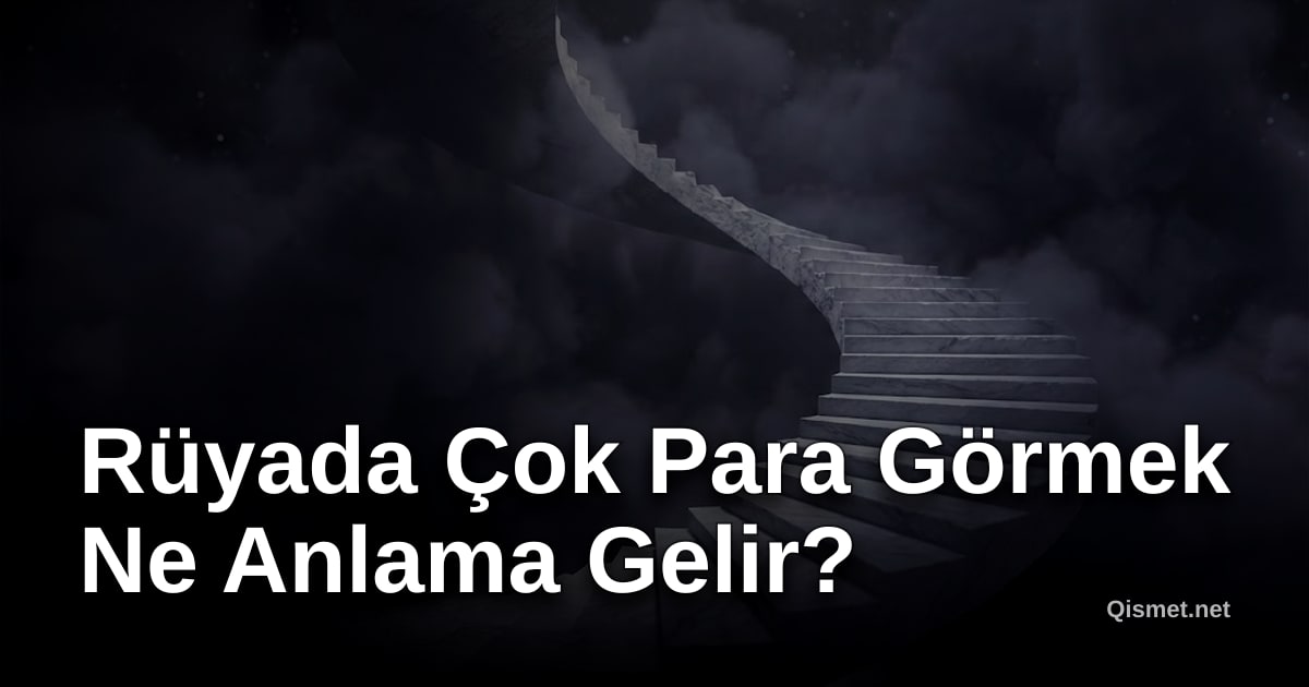 Rüyada Çok Para Görmek Ne Anlama Gelir?