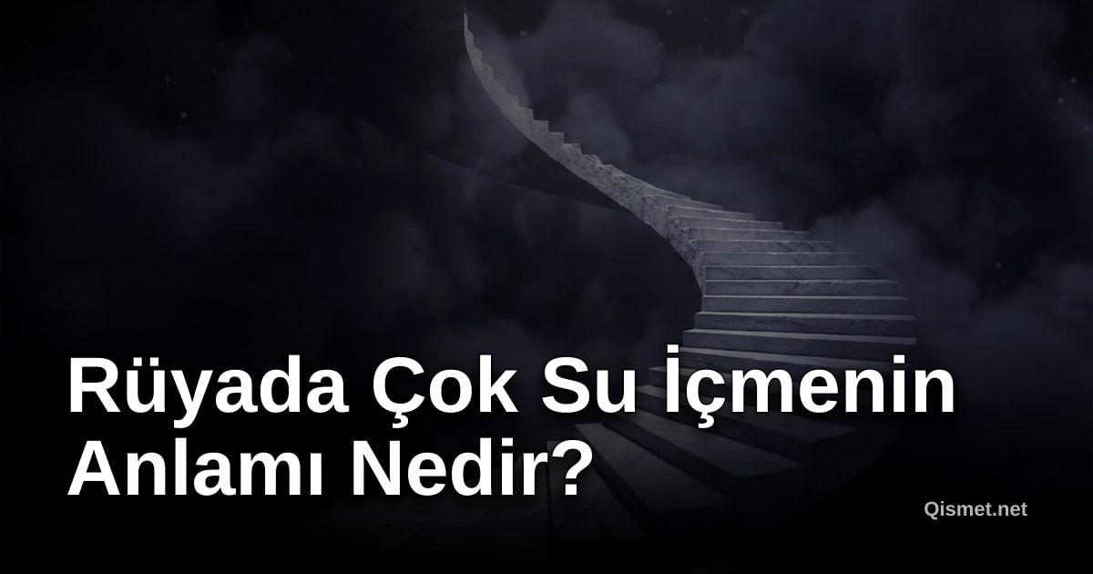Rüyada Çok Su İçmenin Anlamı Nedir?