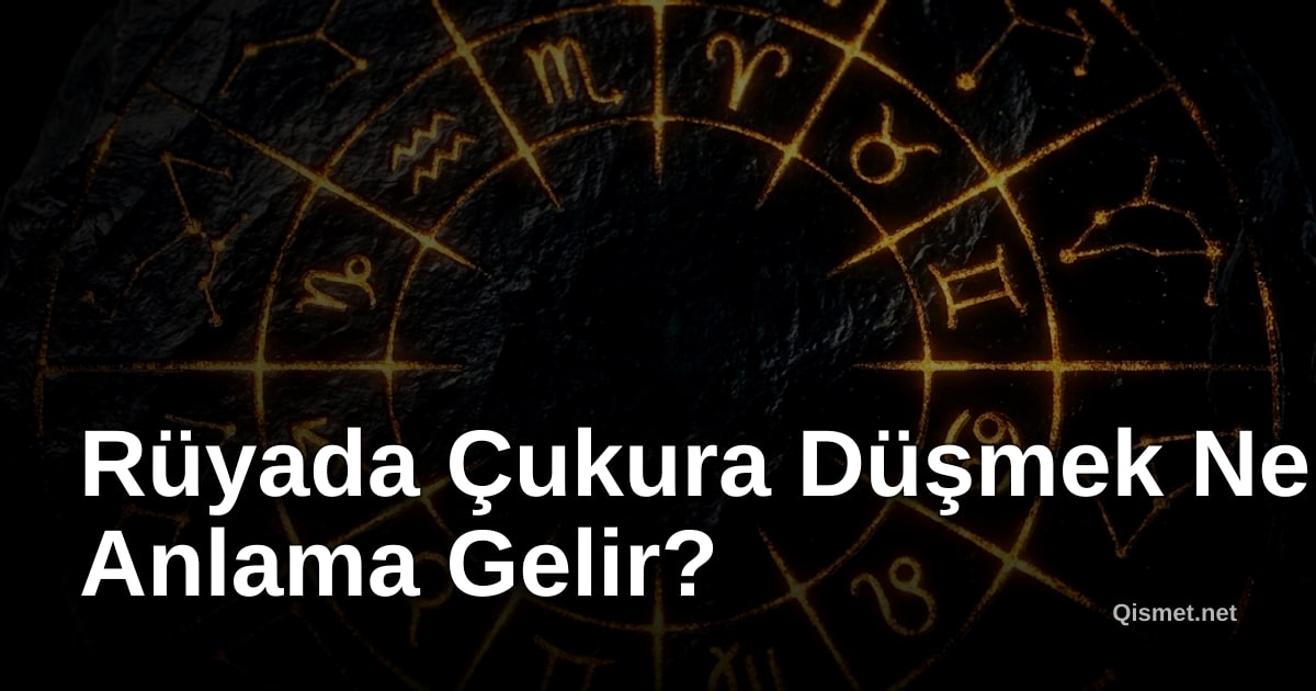 Rüyada Çukura Düşmek Ne Anlama Gelir?