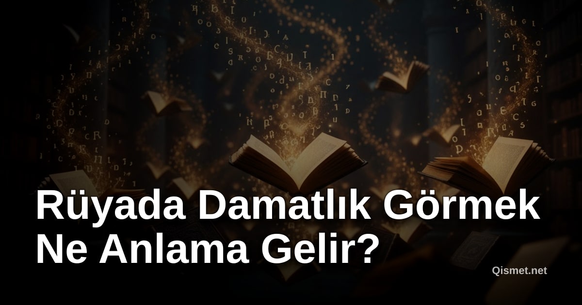 Rüyada Damatlık Görmek Ne Anlama Gelir?