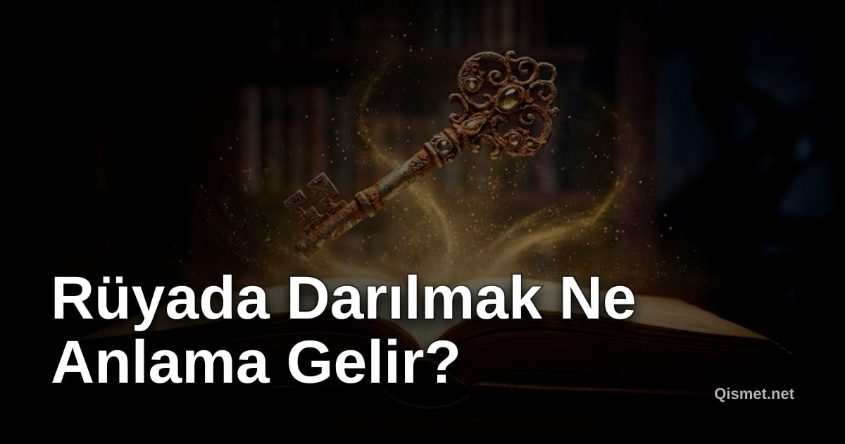 Rüyada Darılmak Ne Anlama Gelir?