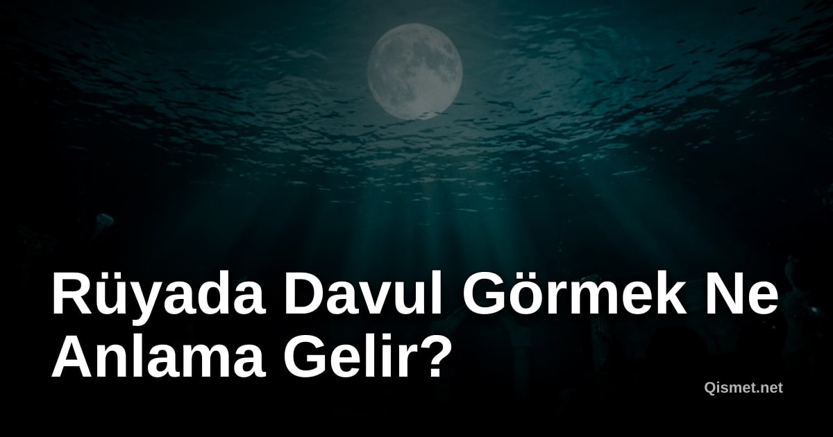Rüyada Davul Görmek Ne Anlama Gelir?
