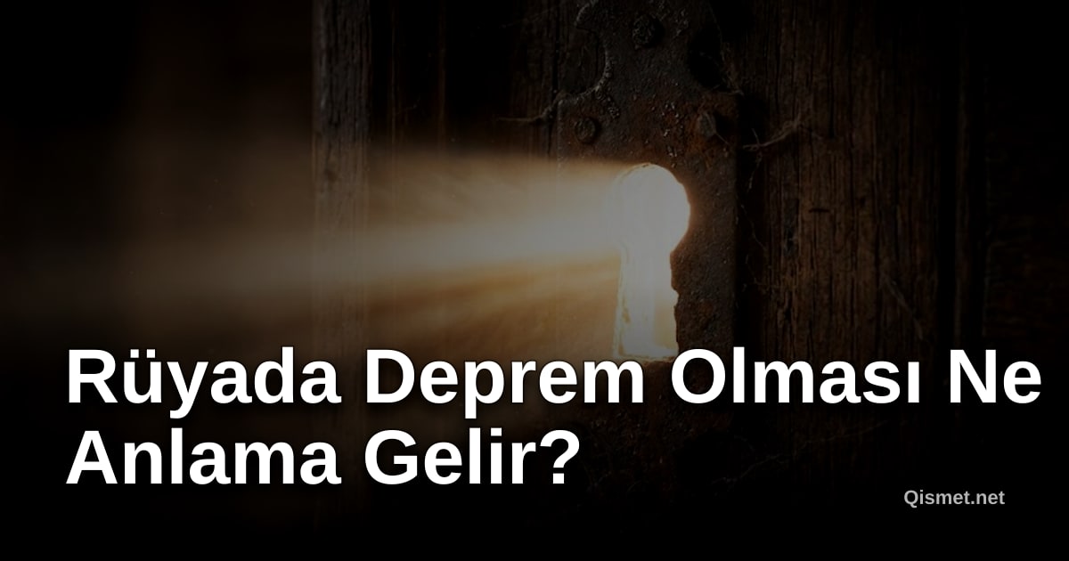 Rüyada Deprem Olması Ne Anlama Gelir?