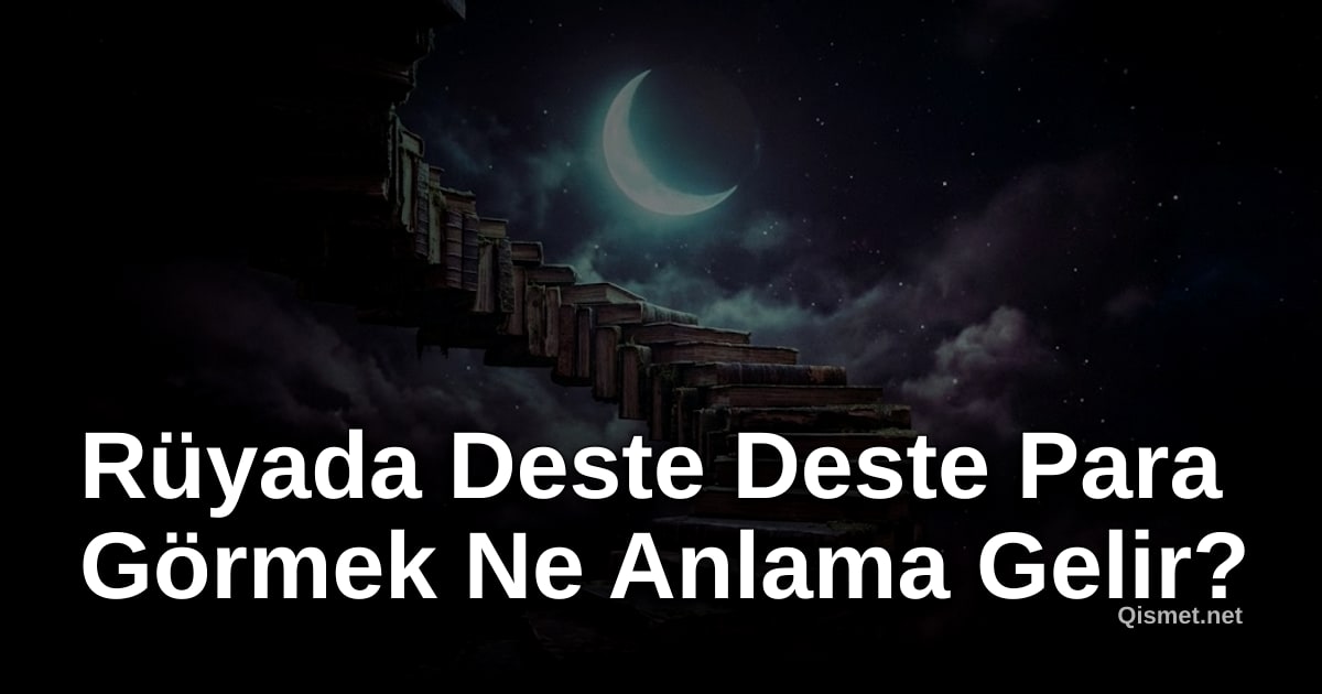 Rüyada Deste Deste Para Görmek Ne Anlama Gelir?