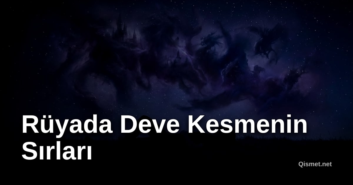 Rüyada Deve Kesmenin Sırları
