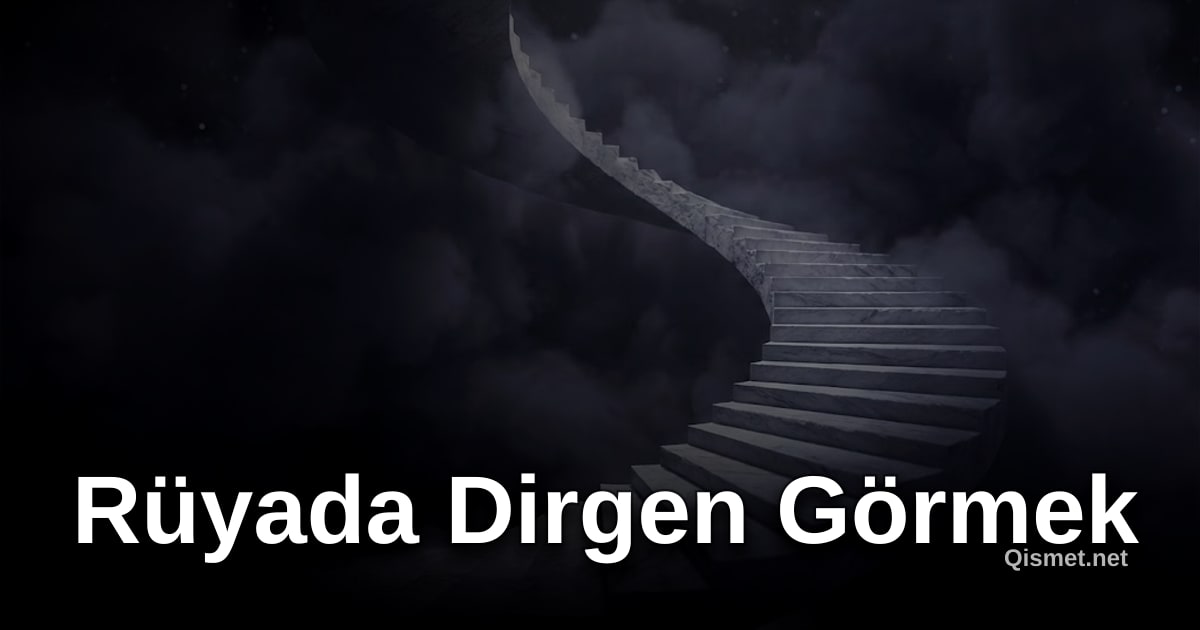 Rüyada Dirgen Görmek
